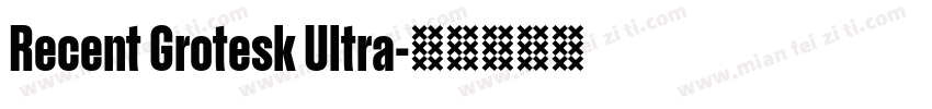 Recent Grotesk Ultra字体转换